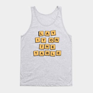 Lay It On The Table Tank Top